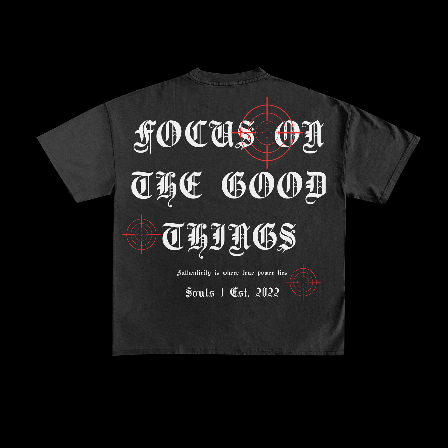 SOULZ " FOCUS ON THE GOOD THINGS" T SHIRT